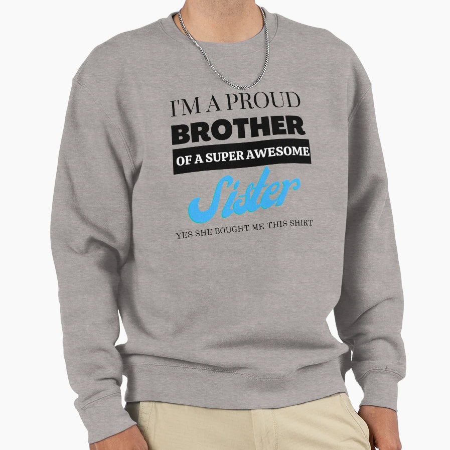 Im Proud Brother Super Awesome Sweatshirt - Unique Graphic for Adults - T-Shirt, Sweatshirt, Hoodie