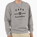 Papa Footballer Sweatshirt - Graphic Print Men Women - T-Shirt, Sweatshirt, Hoodie