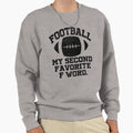 Football Is My Favorite F Word Sweatshirt - Casual Everyday Wear Men Women - T-Shirt, Sweatshirt, Hoodie
