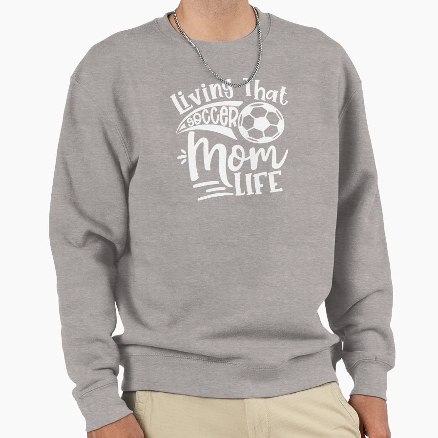 Living That Soccer Mom Life Sweatshirt - Aesthetic Graphic for Adults - T-Shirt, Sweatshirt, Hoodie