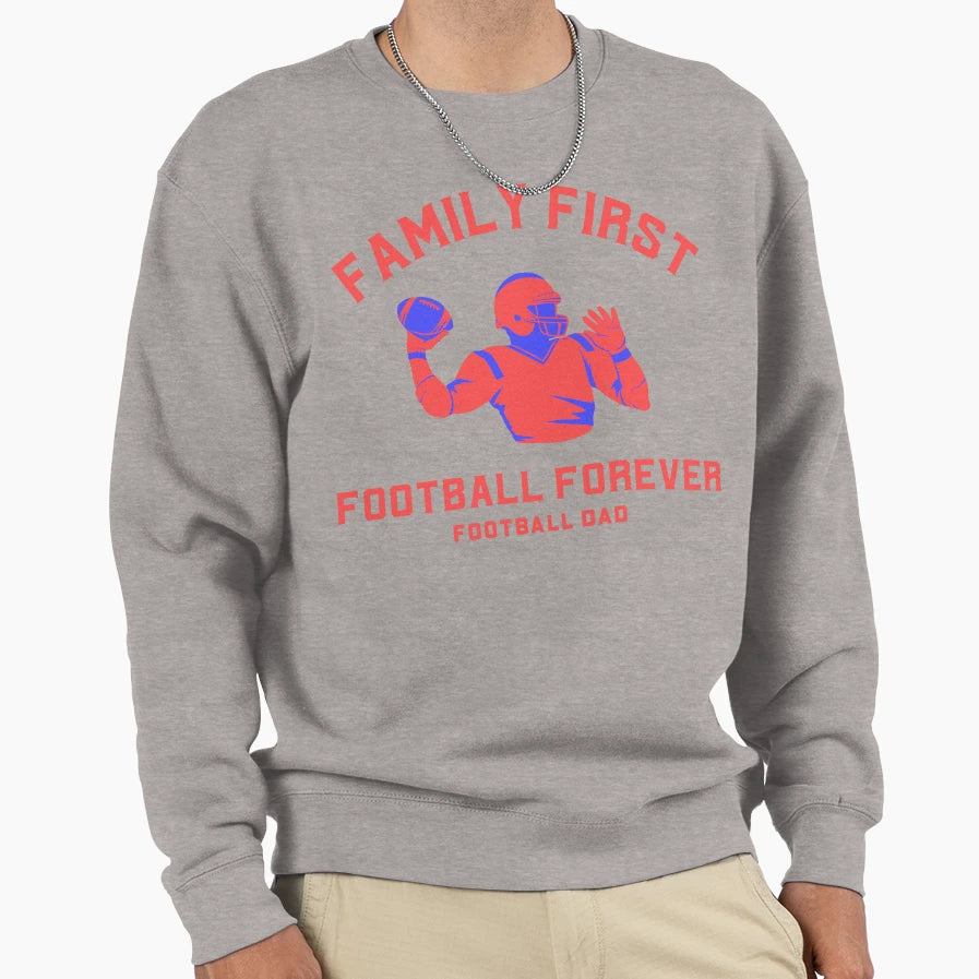Family First Football Forever Sweatshirt - Casual Everyday Wear for Adults - T-Shirt, Sweatshirt, Hoodie
