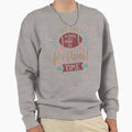 Act Like Lady Until Its Football Time Sweatshirt - Graphic Print Men Women - T-Shirt, Sweatshirt, Hoodie