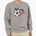 Soccer Thats My Gift Soccer Lovers Sweatshirt - Aesthetic Graphic Unisex - T-Shirt, Sweatshirt, Hoodie