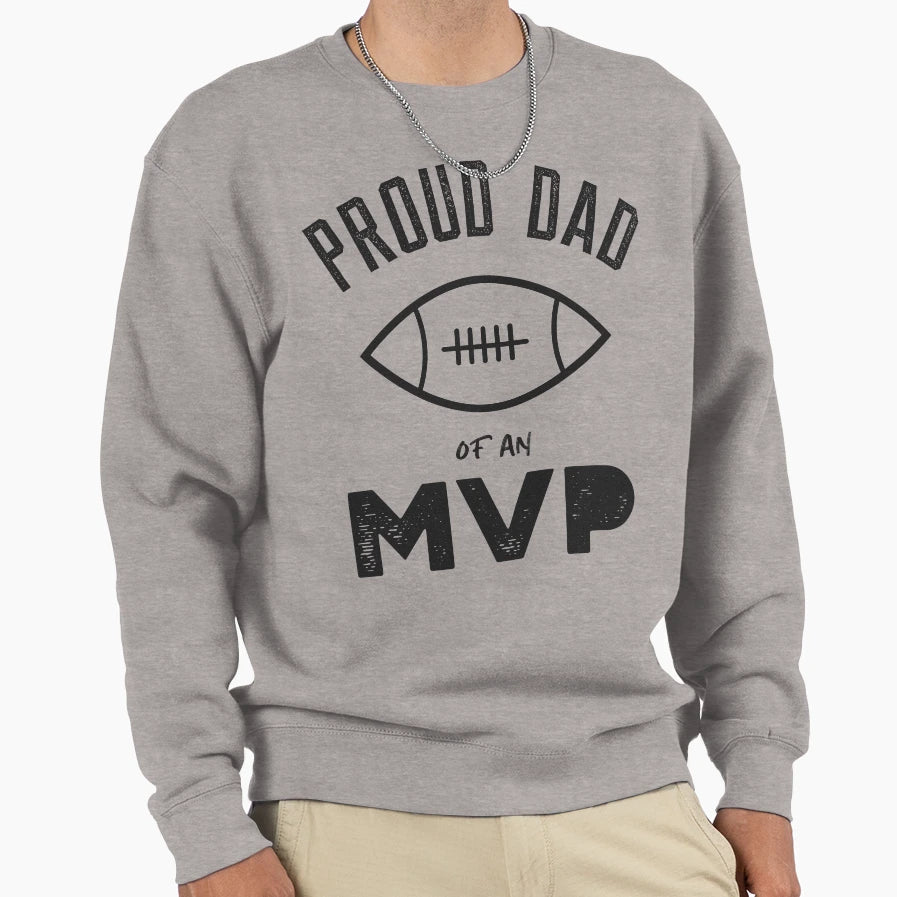 Proud Dad Mvp Sweatshirt - Casual Everyday Wear Unisex - T-Shirt, Sweatshirt, Hoodie