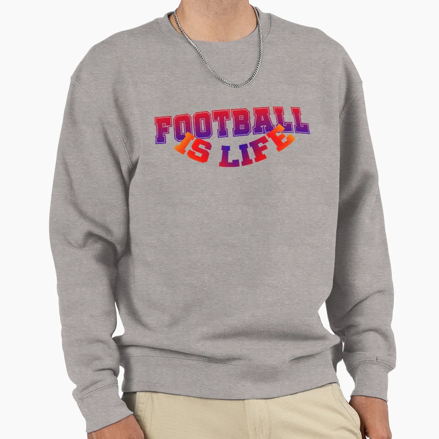 Football Is Life Sweatshirt - Novelty Apparel for Adults - T-Shirt, Sweatshirt, Hoodie