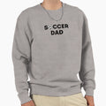 Soccer Dad Sweatshirt - Trendy Graphic Men Women - T-Shirt, Sweatshirt, Hoodie