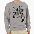 Faith Family Football Sweatshirt - Novelty Apparel for Adults - T-Shirt, Sweatshirt, Hoodie