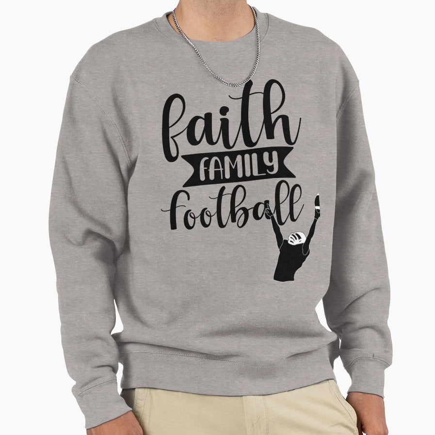 Faith Family Football Sweatshirt - Novelty Apparel for Adults - T-Shirt, Sweatshirt, Hoodie