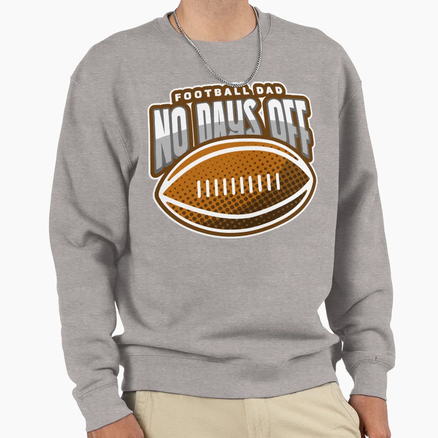 Football Dad No Days Off Sweatshirt - Aesthetic Graphic for Adults - T-Shirt, Sweatshirt, Hoodie