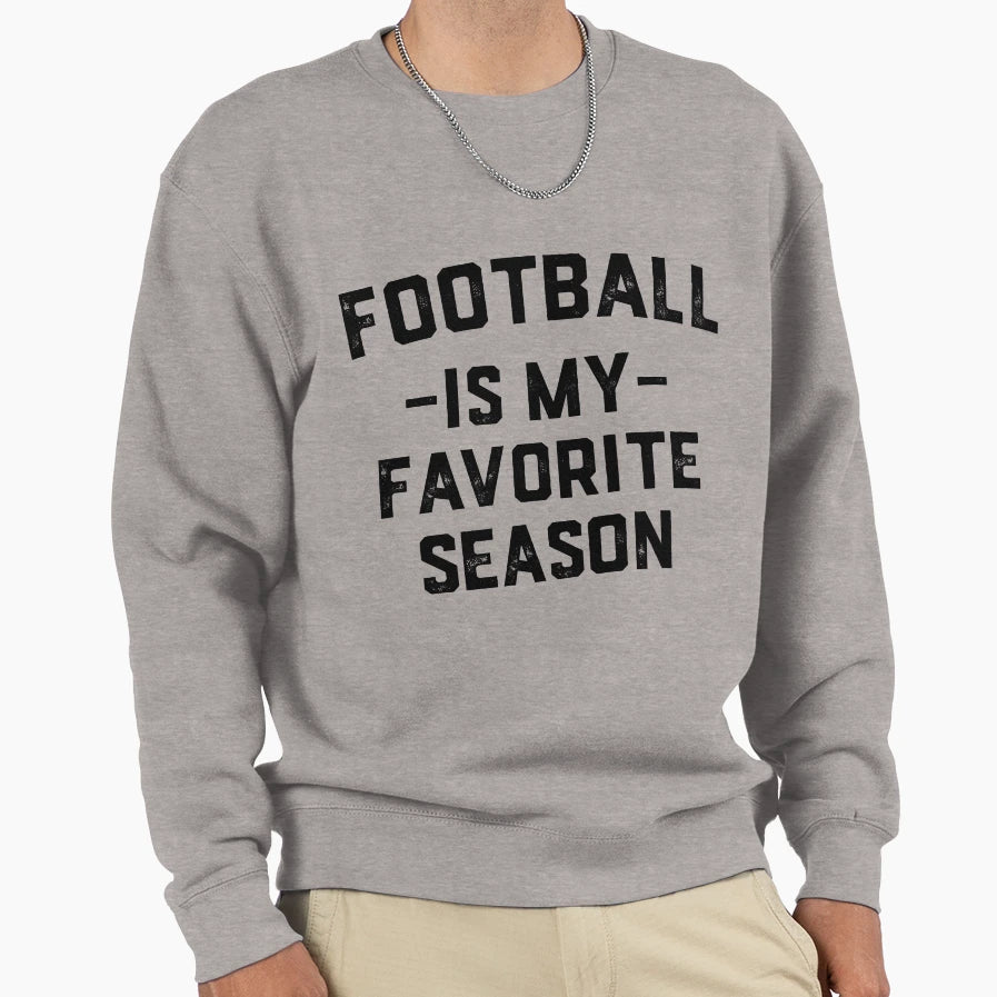 Football Is My Favorite Season Football T-Shirt - Streetwear Style Unisex - T-Shirt, Sweatshirt, Hoodie