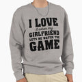 I Love It When My Girlfriend Lets Sweatshirt - Custom Art Print for Adults - T-Shirt, Sweatshirt, Hoodie