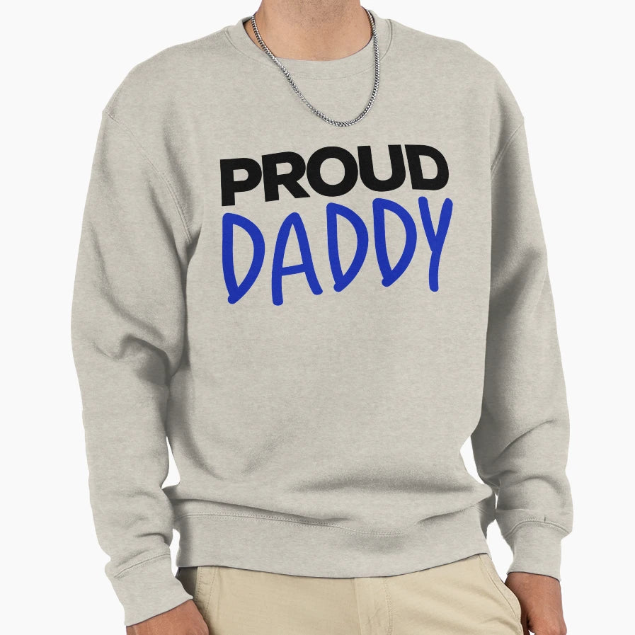 Proud Daddy Proud Father Sweatshirt - Custom Art Print for Adults - T-Shirt, Sweatshirt, Hoodie