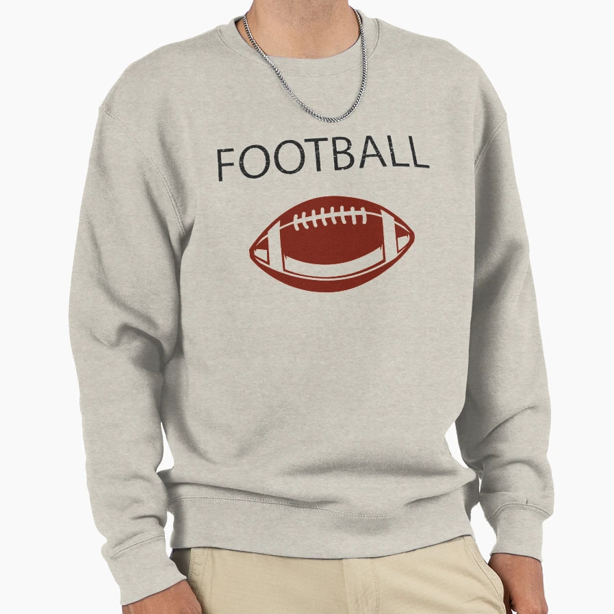 Football Everyday Funny Sport Sweatshirt - Streetwear Style for Adults - T-Shirt, Sweatshirt, Hoodie