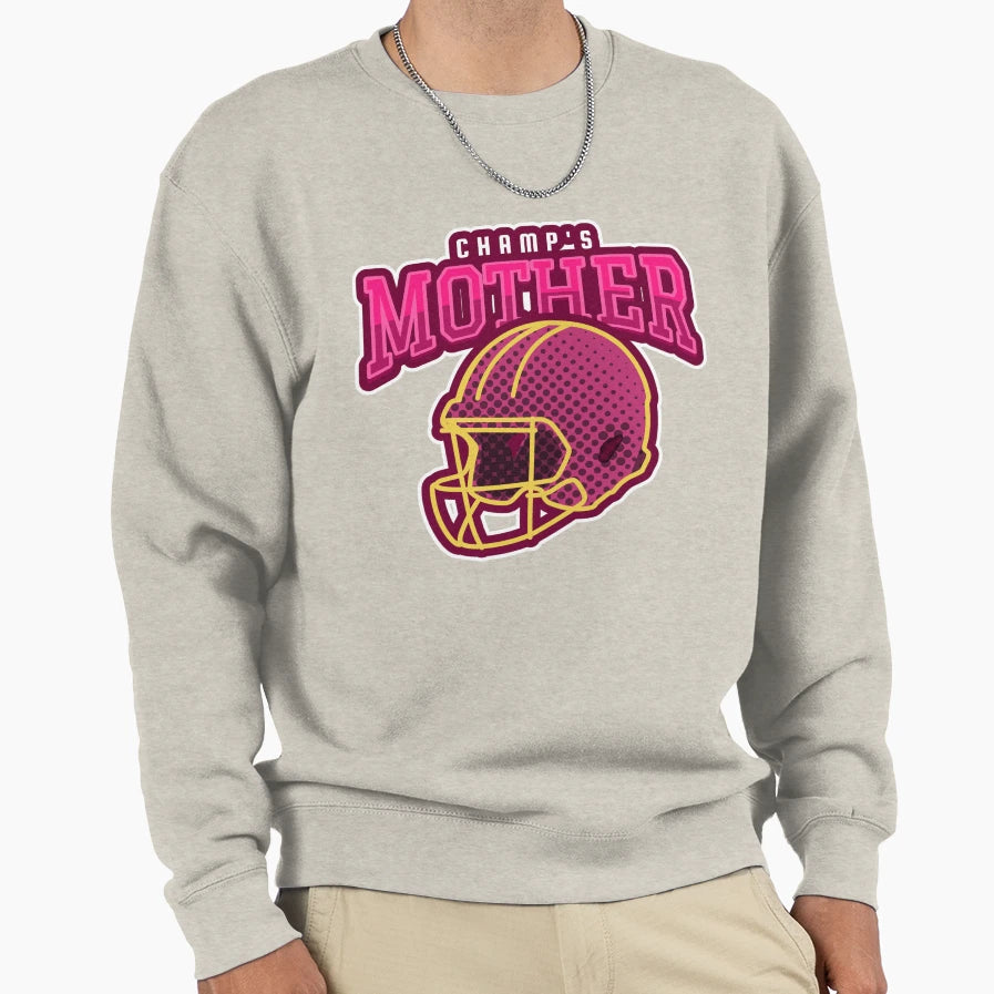 Champs Mother Sweatshirt - Graphic Print Men Women - T-Shirt, Sweatshirt, Hoodie