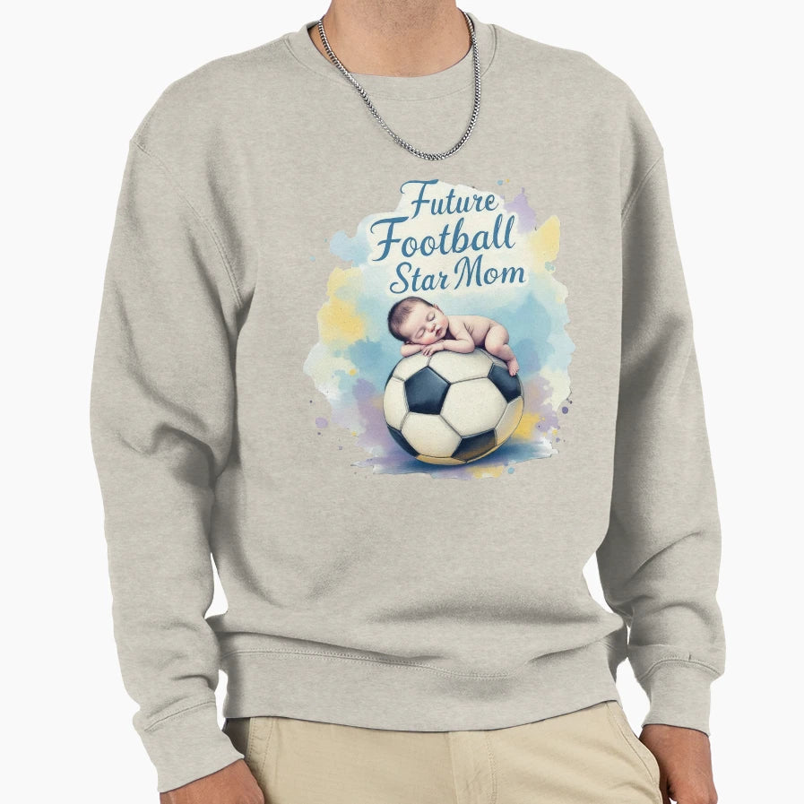 Future Football Star Mom Soccer Mom Gift Sweatshirt - Graphic Print Unisex - T-Shirt, Sweatshirt, Hoodie