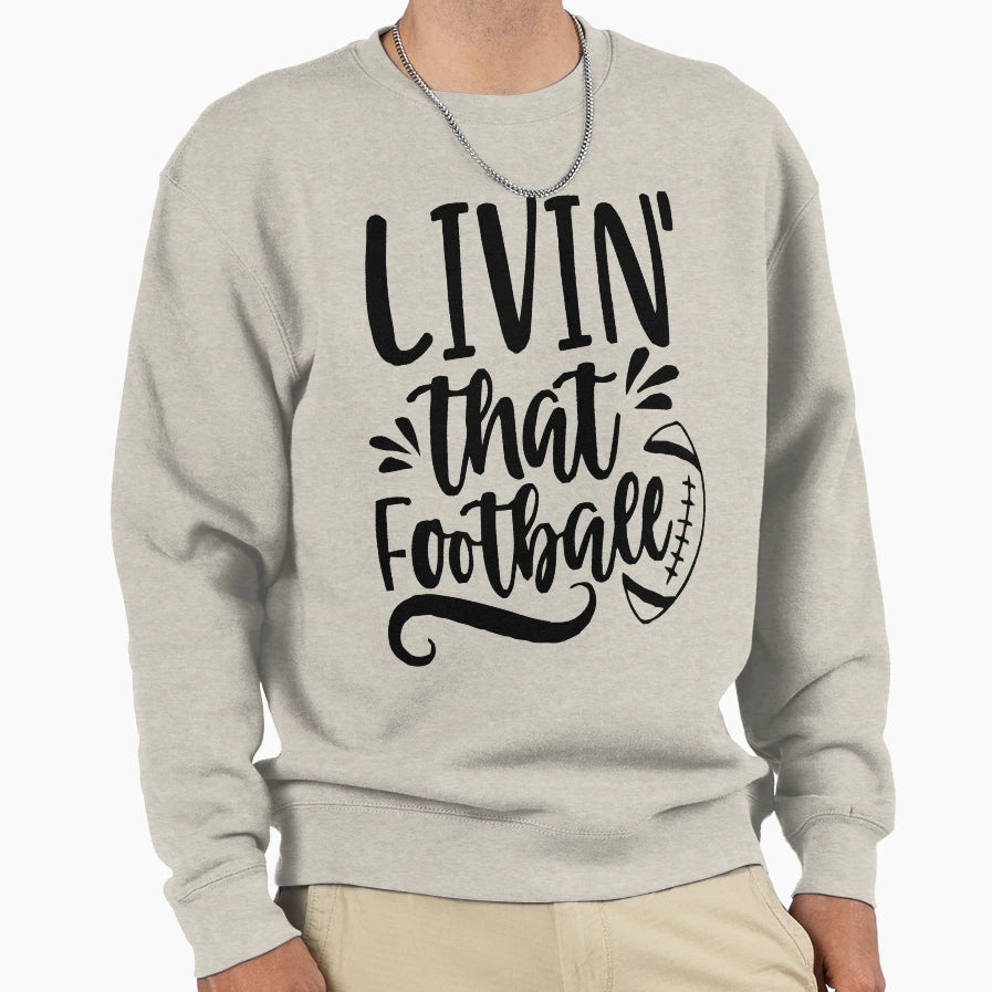 Livin That Football Sweatshirt - Unique Graphic for Adults - T-Shirt, Sweatshirt, Hoodie