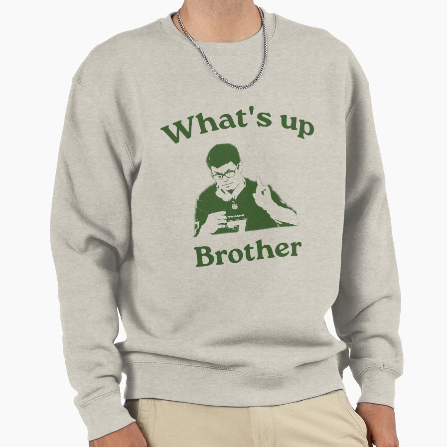 Whats Up Brother Sketch Meme Funny Sweatshirt - Streetwear Style Unisex - T-Shirt, Sweatshirt, Hoodie