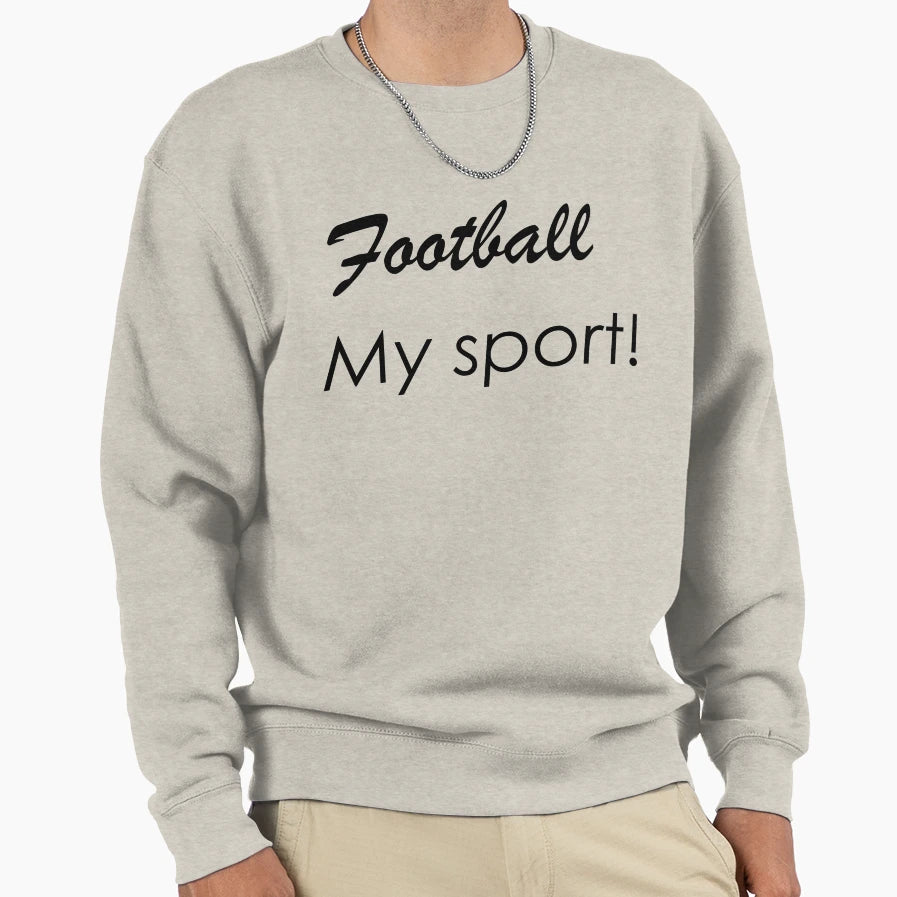 Football My Passion My Sport Sweatshirt - Custom Art Print Men Women - T-Shirt, Sweatshirt, Hoodie