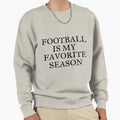 Football Is My Favorite Season Sweatshirt - Minimalist Print for Adults - T-Shirt, Sweatshirt, Hoodie