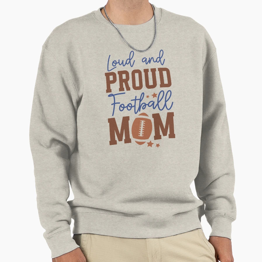 Loud And Proud Football Mom Varsity Sweatshirt - Unique Graphic Men Women - T-Shirt, Sweatshirt, Hoodie