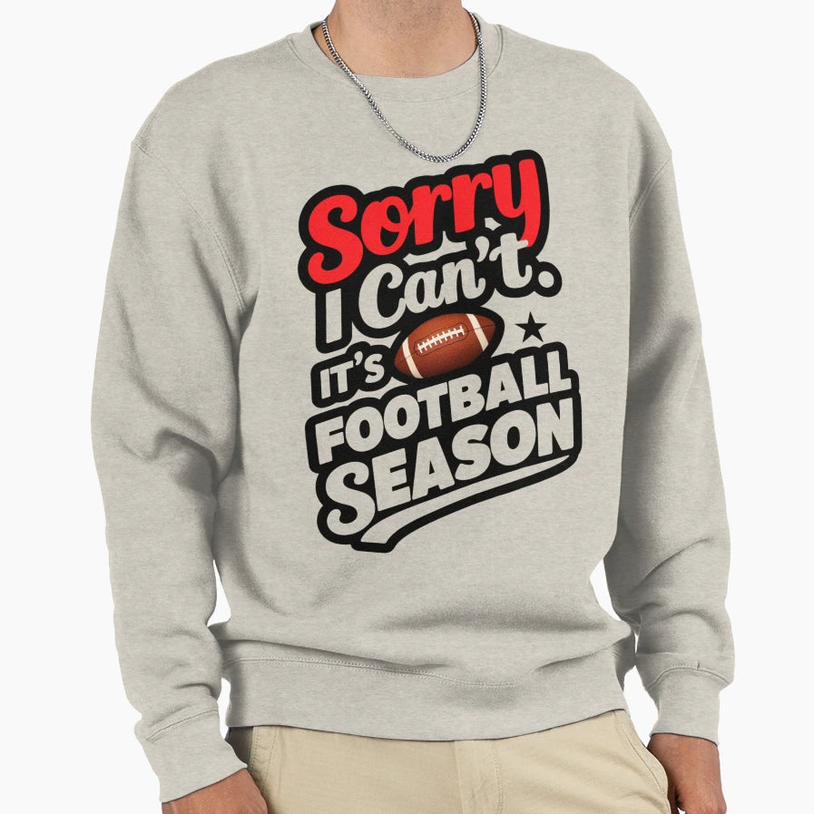 Sorry I Cant Its American Football Sweatshirt - Trendy Graphic Unisex - T-Shirt, Sweatshirt, Hoodie