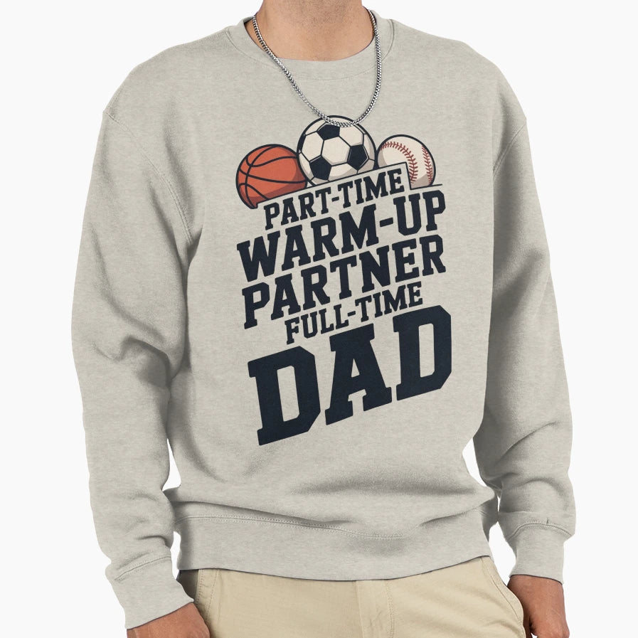Part Time Warm Up Partner Full Time T-Shirt - Aesthetic Graphic Men Women - T-Shirt, Sweatshirt, Hoodie