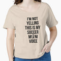 Im Not Yelling This Is My Soccer T-Shirt - Fun Novelty Design for Adults - T-Shirt, Sweatshirt, Hoodie
