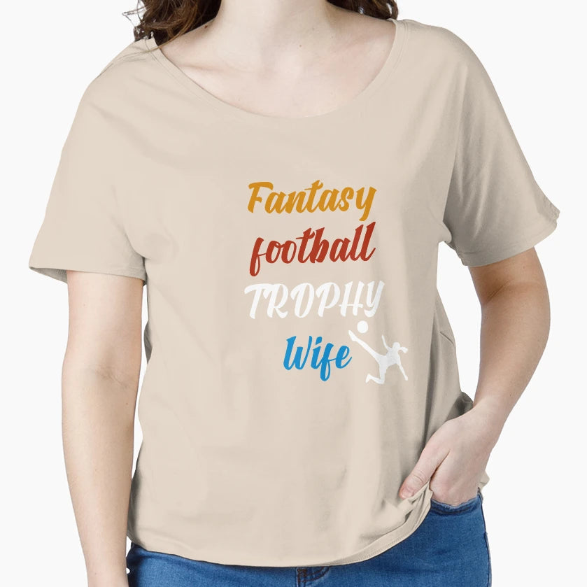 Fantasy Football Trophy Wife Relaxed T-Shirt - Fun Novelty Design Men Women - T-Shirt, Sweatshirt, Hoodie