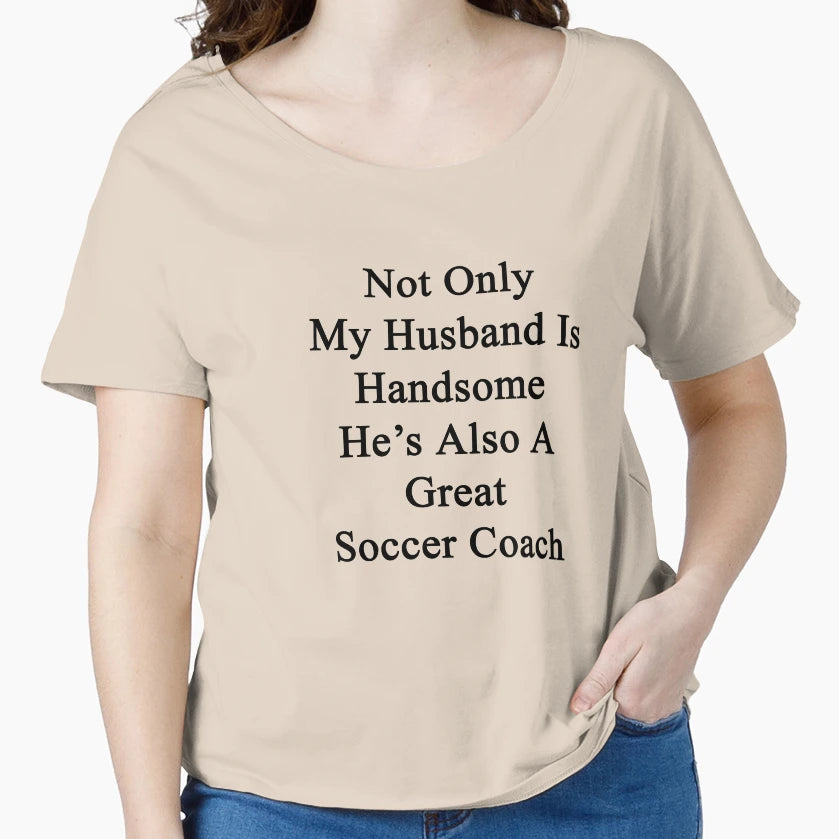 Not Only My Husband Is Handsome Hes T-Shirt - Custom Art Print Men Women - T-Shirt, Sweatshirt, Hoodie