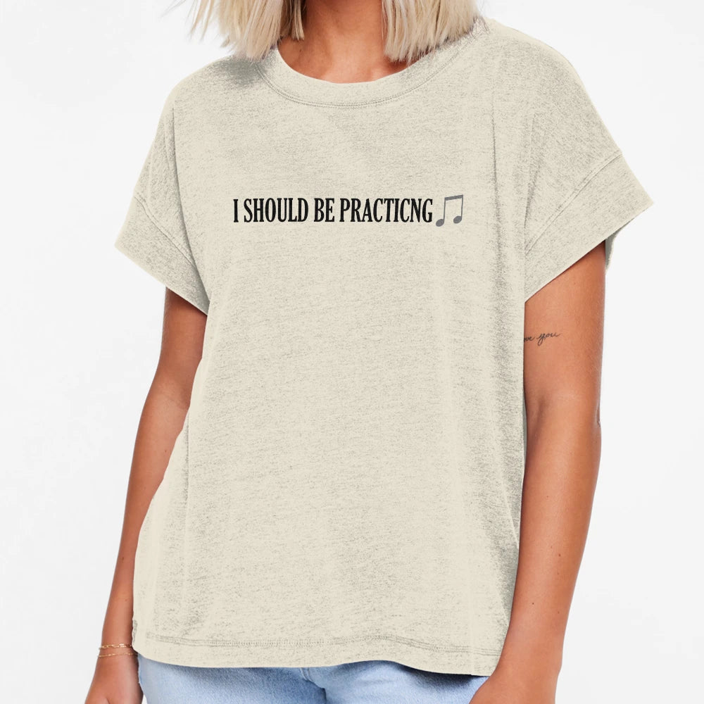 I Should Be Practicing T-Shirt - Streetwear Style Men Women - T-Shirt, Sweatshirt, Hoodie