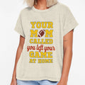 Your Mom Called You Left Your Game Home T-Shirt - Unique Graphic for Adults - T-Shirt, Sweatshirt, Hoodie