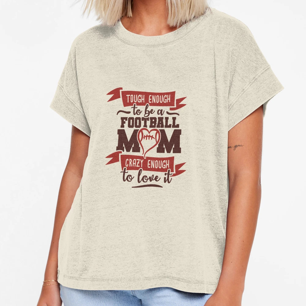 Tough Enough To Be Football Mom T-Shirt - Casual Everyday Wear Unisex - T-Shirt, Sweatshirt, Hoodie