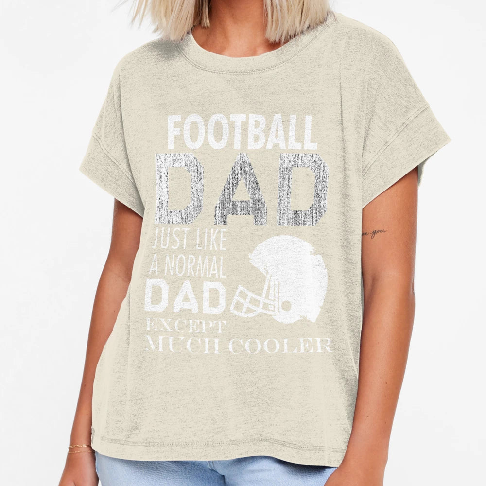 Football Dad Just Like Normal Dad T-Shirt - Casual Everyday Wear Unisex - T-Shirt, Sweatshirt, Hoodie