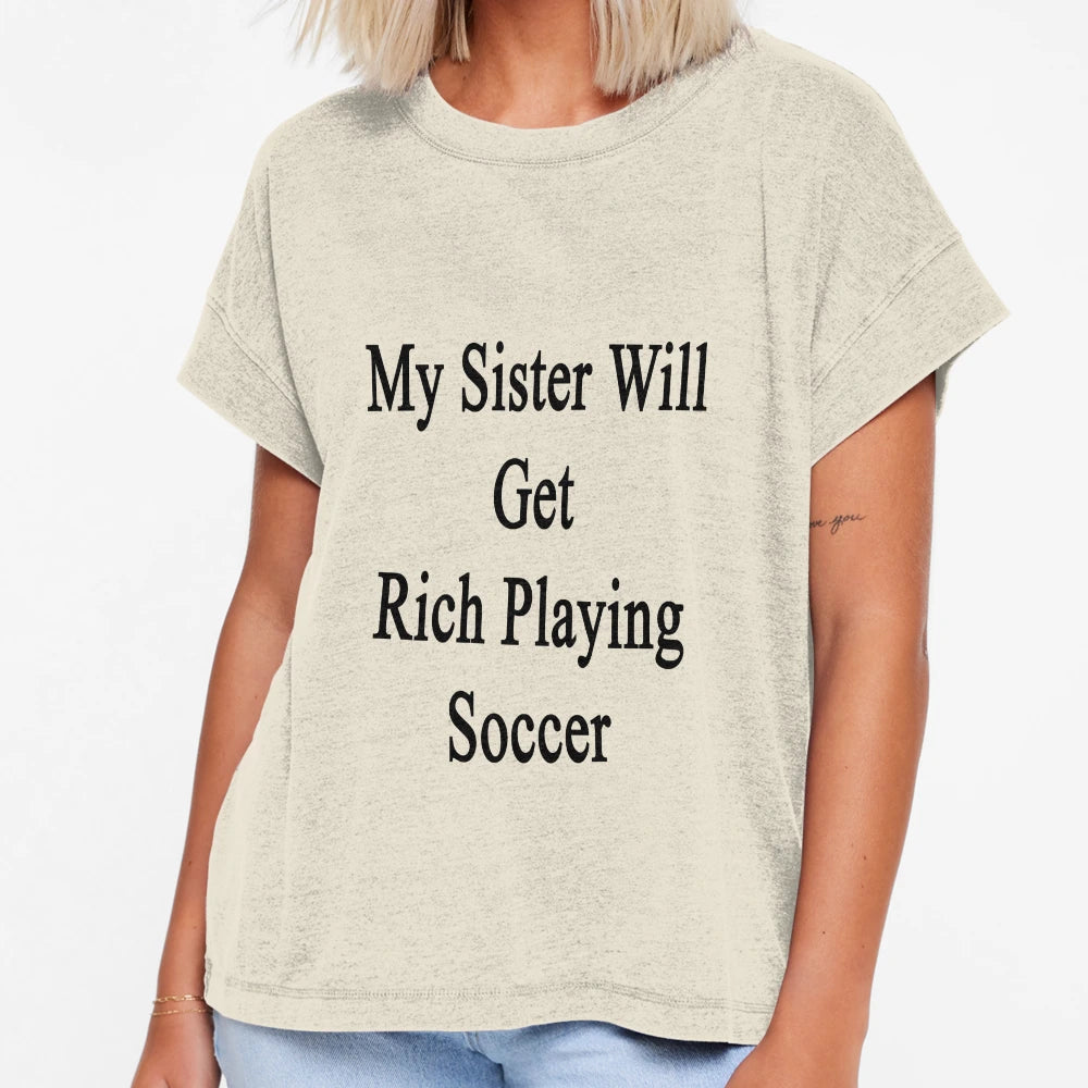 My Sister Will Get Rich Playing T-Shirt - Casual Everyday Wear Men Women - T-Shirt, Sweatshirt, Hoodie