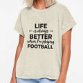 Life Is Always Better When Im Playing T-Shirt - Minimalist Print Men Women - T-Shirt, Sweatshirt, Hoodie