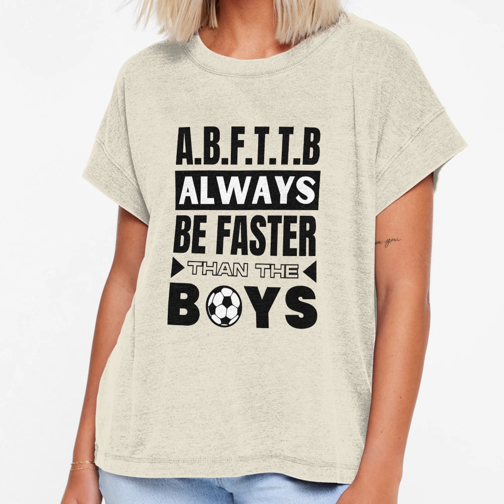 B F T T B Always Be Faster Than Football T-Shirt - Aesthetic Graphic Unisex - T-Shirt, Sweatshirt, Hoodie