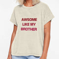 Awesome Like My Brother T-Shirt - Streetwear Style for Adults - T-Shirt, Sweatshirt, Hoodie