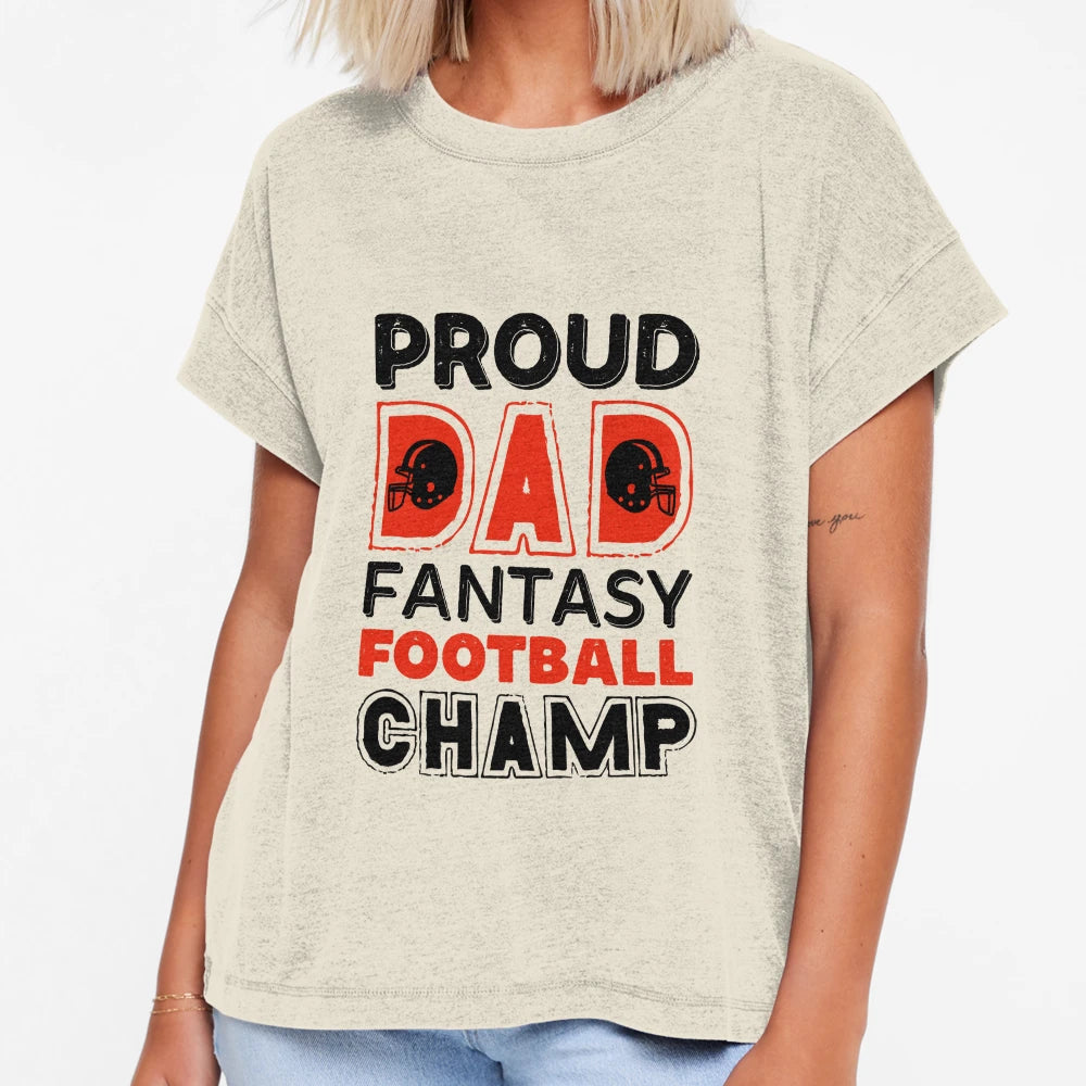 Fantasy Football Proud Dad Champ T-Shirt - Novelty Apparel Men Women - T-Shirt, Sweatshirt, Hoodie