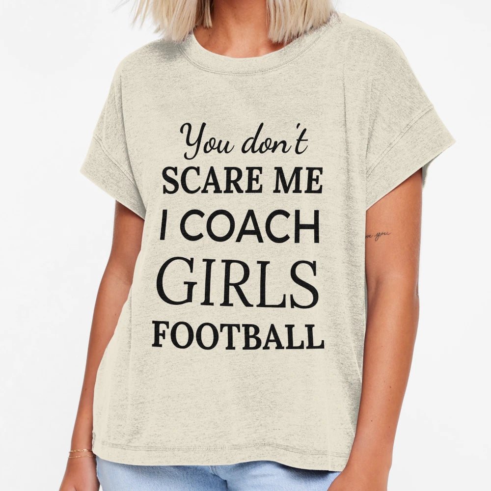 You Dont Scare Me I Coach Football T-Shirt - Unique Graphic Men Women - T-Shirt, Sweatshirt, Hoodie