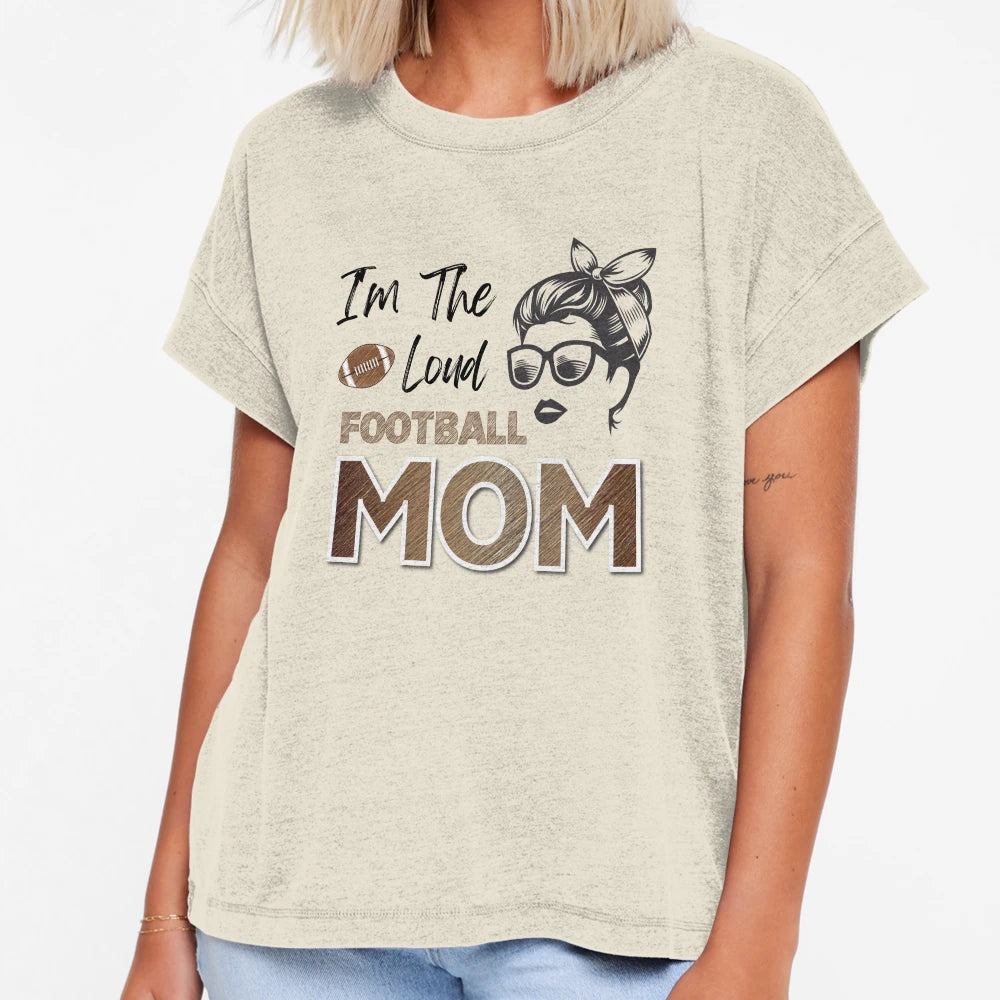 Loud Football Mom T-Shirt - Streetwear Style Unisex - T-Shirt, Sweatshirt, Hoodie