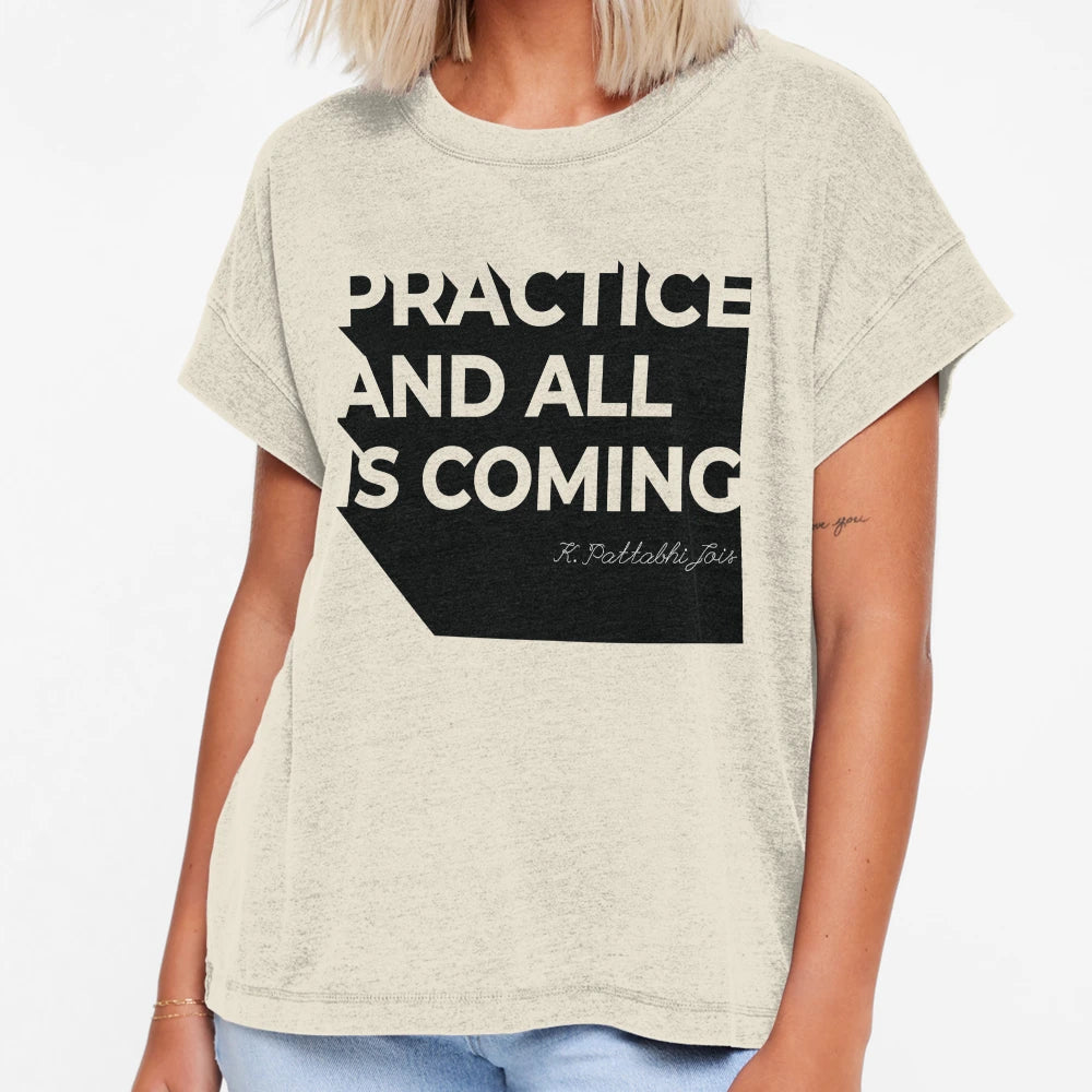 Typo Practice And All Is Coming Timeless T-Shirt - Trendy Graphic Unisex - T-Shirt, Sweatshirt, Hoodie