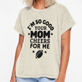 Rugby Im So Good Your Mom Cheers Me T-Shirt - Graphic Print Men Women - T-Shirt, Sweatshirt, Hoodie