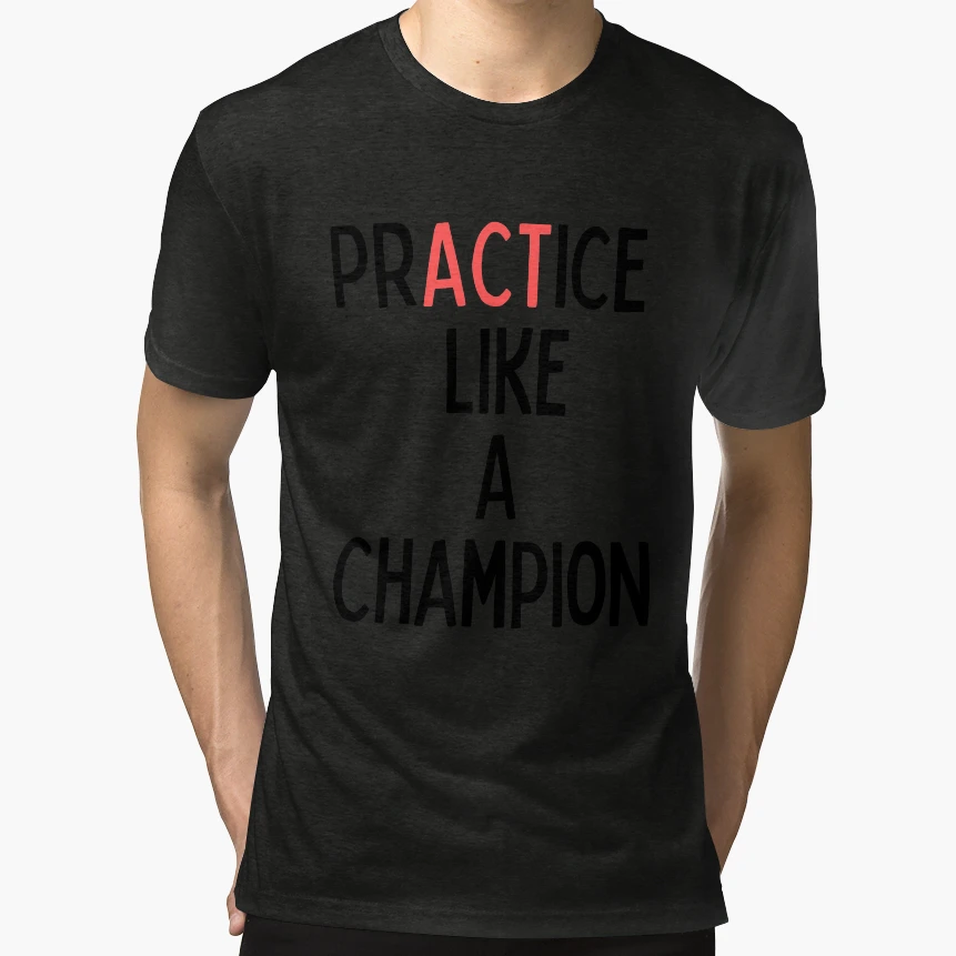 Practice Like Champion T-Shirt - Novelty Apparel for Adults - T-Shirt, Sweatshirt, Hoodie