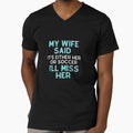My Wife Said Its Either Her Or T-Shirt - Fun Novelty Design Men Women - T-Shirt, Sweatshirt, Hoodie