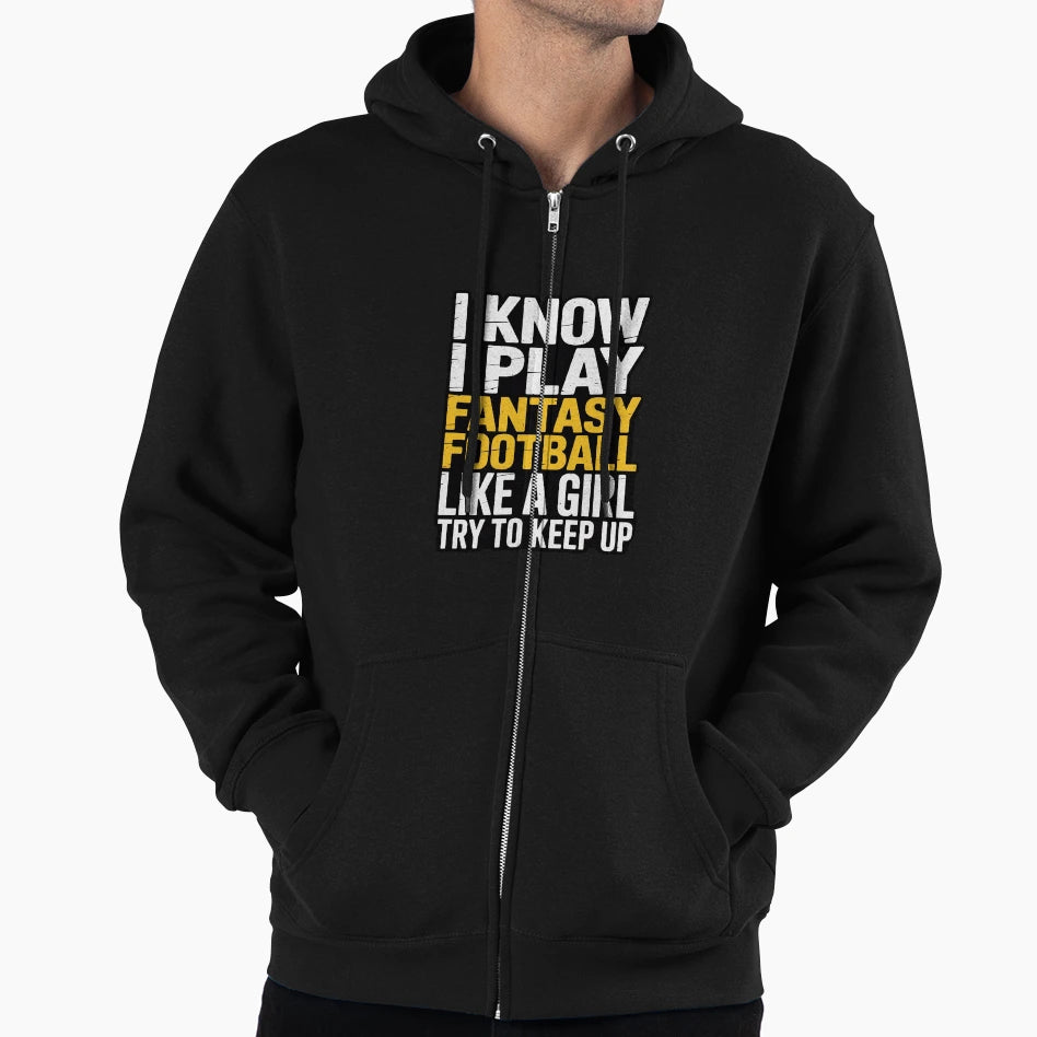 I Play Fantasy Football Like Try To Hoodie - Novelty Apparel for Adults - T-Shirt, Sweatshirt, Hoodie
