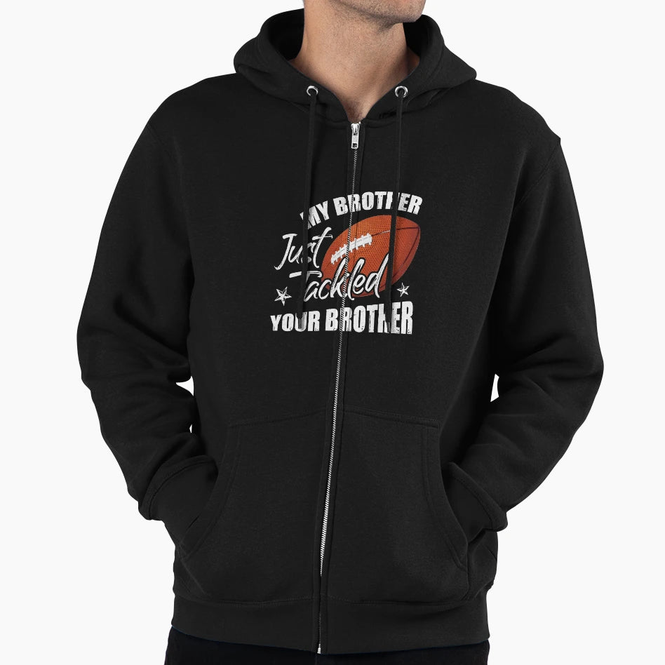 My Brother Just Tackled Your Brother Hoodie - Aesthetic Graphic for Adults - T-Shirt, Sweatshirt, Hoodie