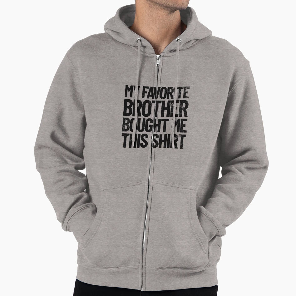 My Favorite Brother Bought Me This Funny T-Shirt - Streetwear Style Unisex - T-Shirt, Sweatshirt, Hoodie