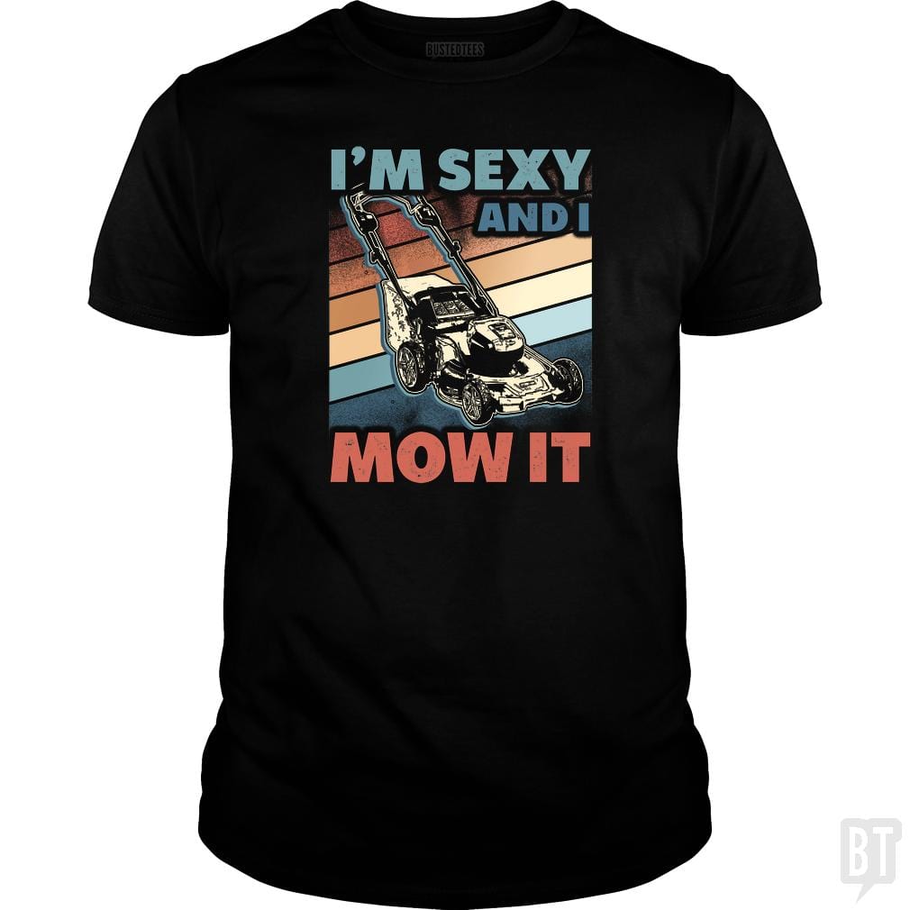 Sexy and I Mow It - Adult & Kids T-Shirts, Sweatshirts & Hoodies apparel design preview 1