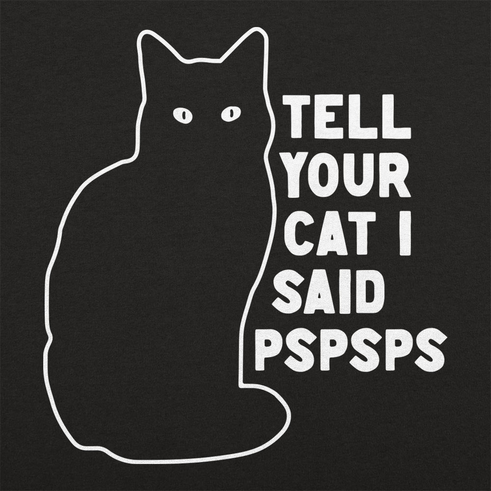 Tell Your Cat - Adult & Kids T-Shirts, Sweatshirts & Hoodies apparel design preview 1