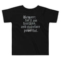 Beware; For I Am Fearless, And Therefore Powerful - Adult & Kids T-Shirts, Sweatshirts & Hoodies apparel design preview 1